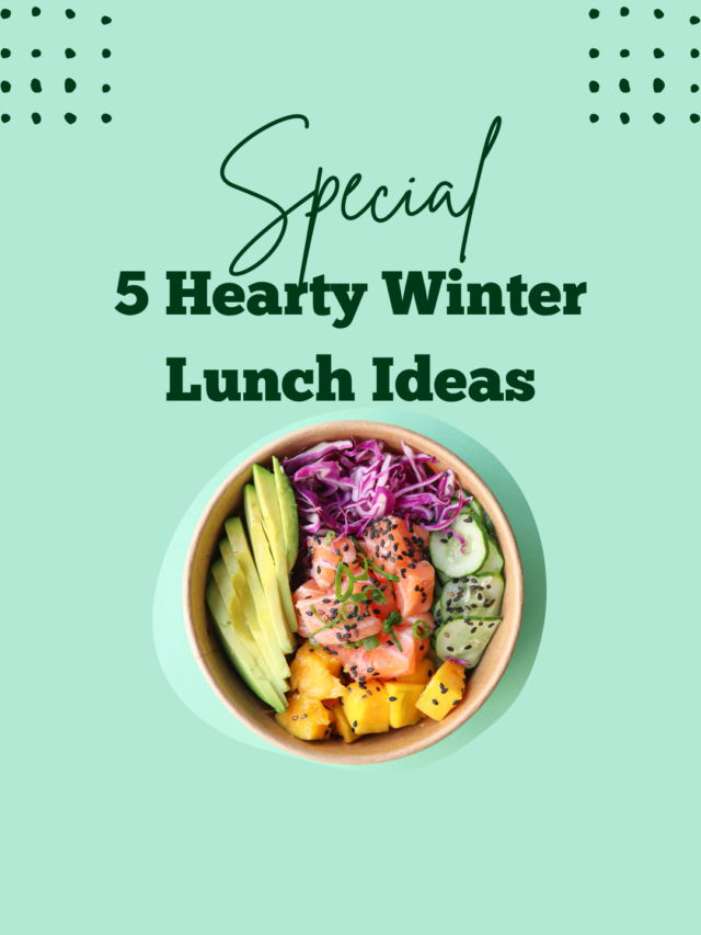 5 Hearty Winter Lunch Ideas – Warm & Delicious Recipes